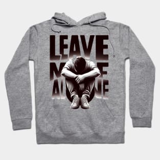 Leave me alone t-shirt Hoodie